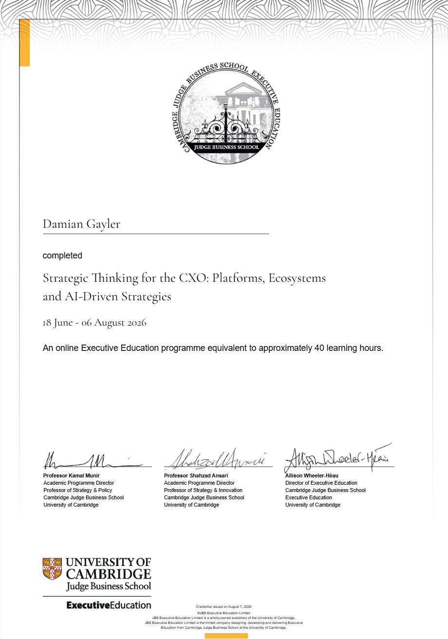 Certificate awarded to Damian Gayler for completing Strategic Thinking for the CXO at Cambridge Judge Business School
